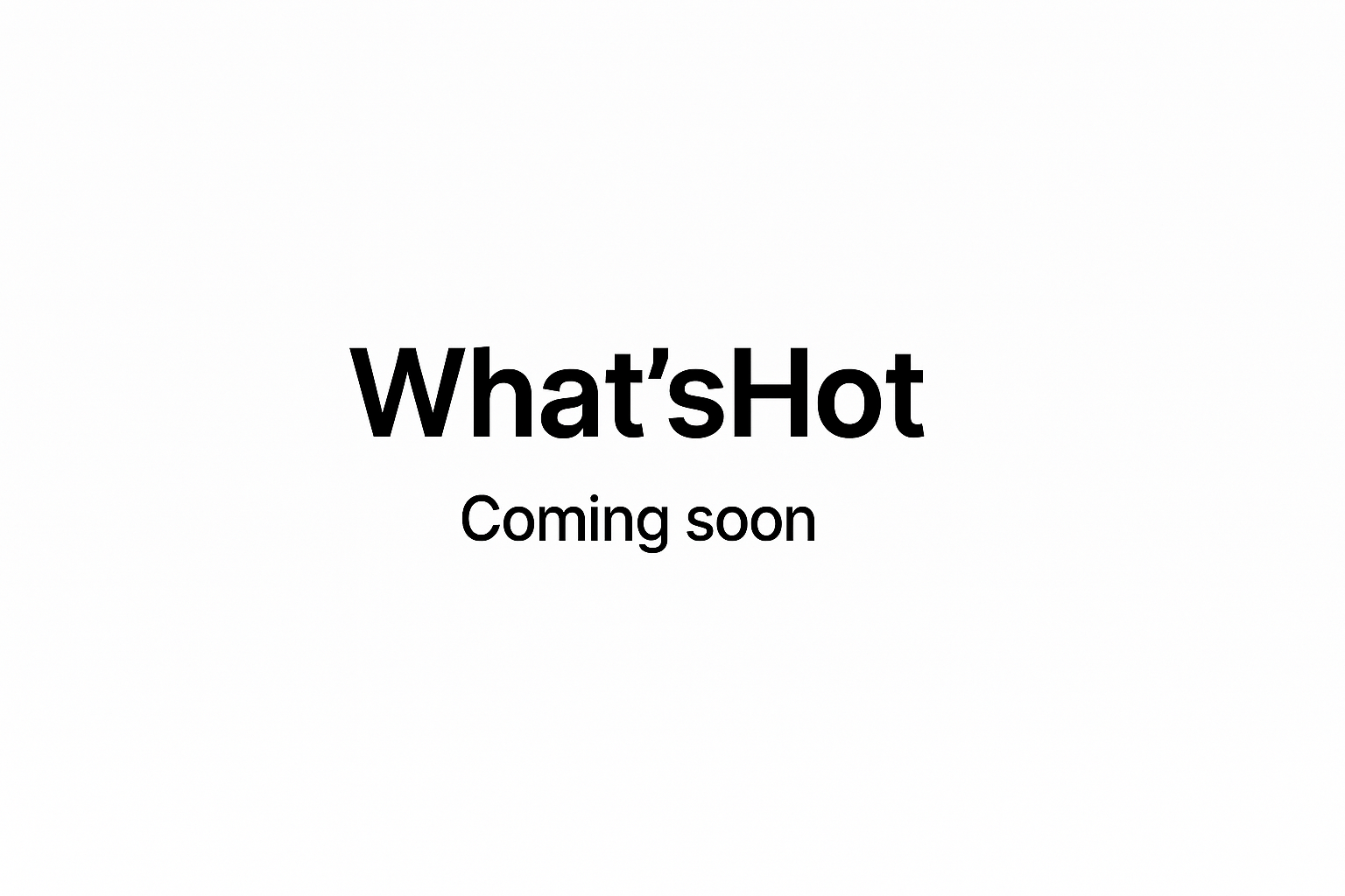 What'sHot Coming Soon